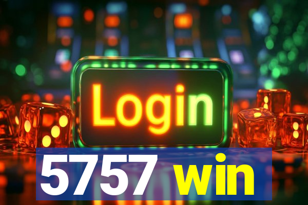 5757 win