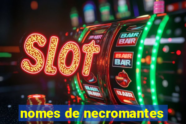 nomes de necromantes