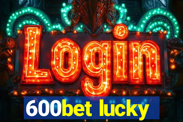 600bet lucky