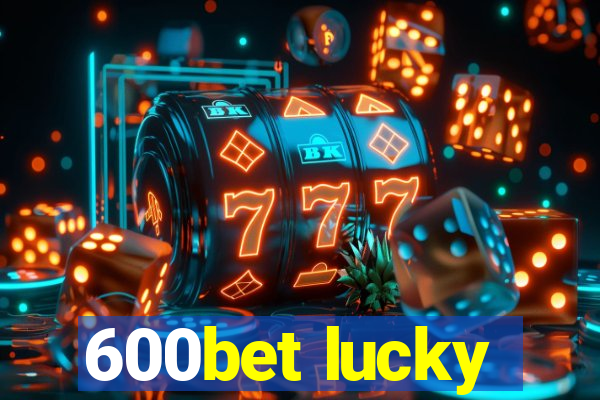 600bet lucky