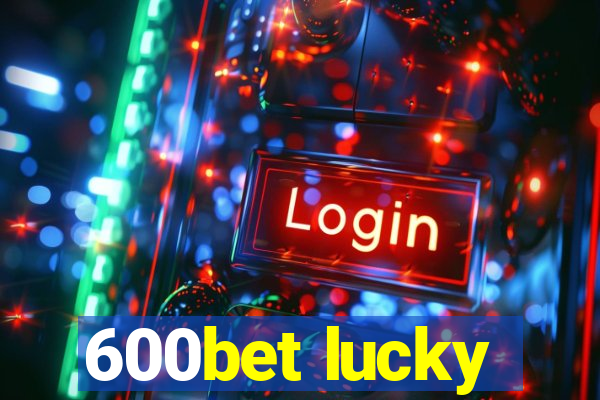 600bet lucky