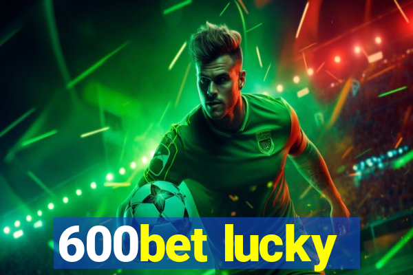 600bet lucky