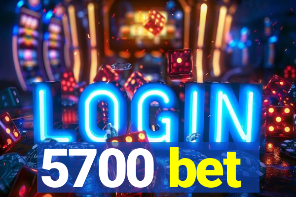 5700 bet