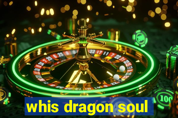 whis dragon soul