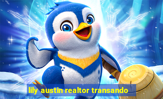 lily austin realtor transando