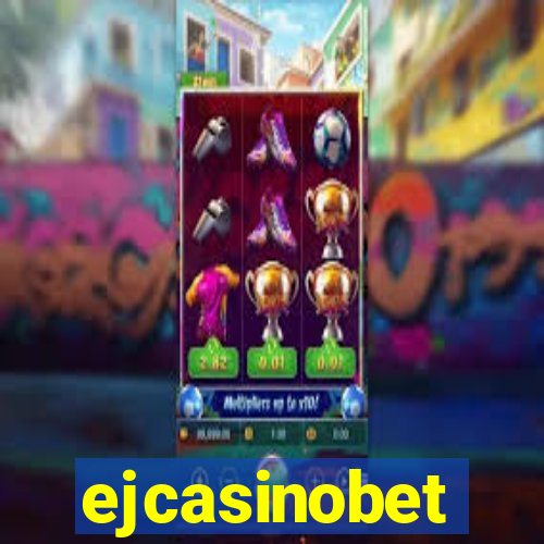 ejcasinobet