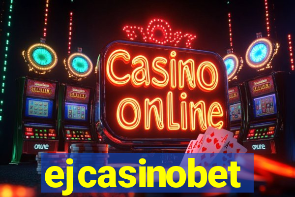 ejcasinobet