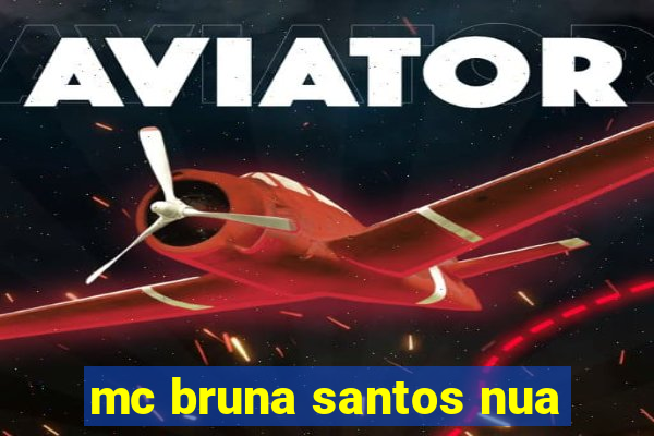 mc bruna santos nua