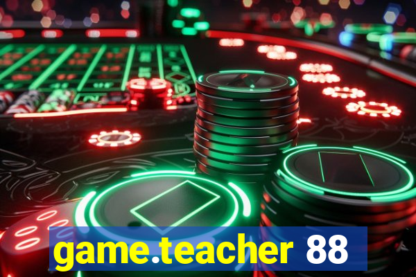 game.teacher 88