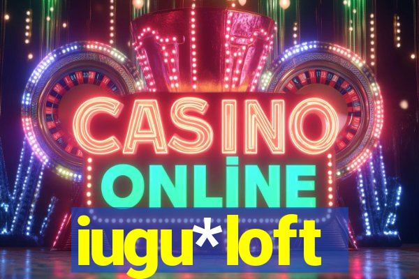 iugu*loft