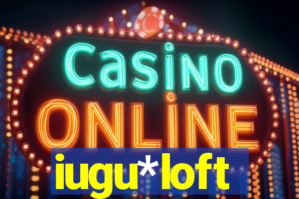 iugu*loft