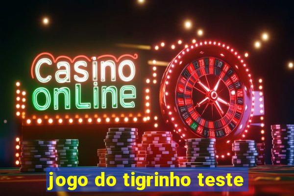 jogo do tigrinho teste