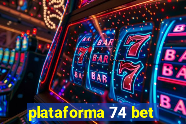 plataforma 74 bet