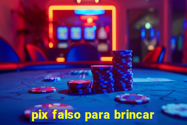 pix falso para brincar