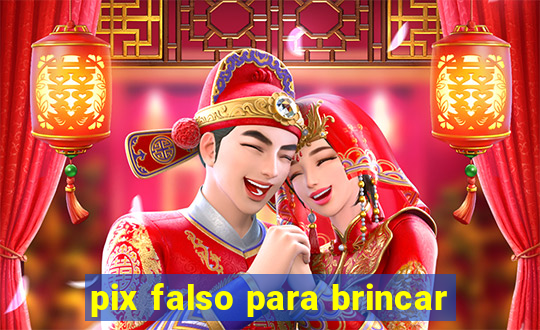 pix falso para brincar