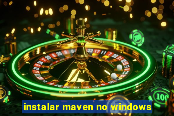 instalar maven no windows