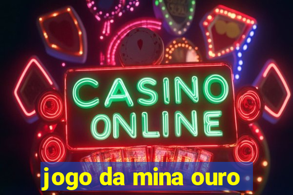 jogo da mina ouro