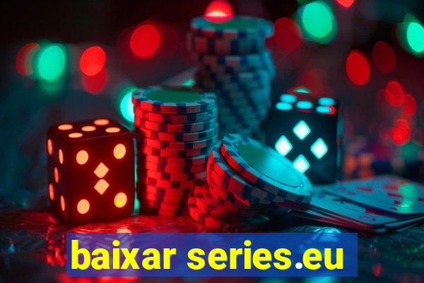 baixar series.eu