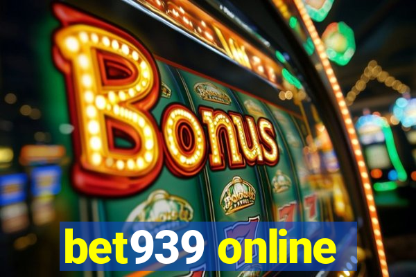 bet939 online