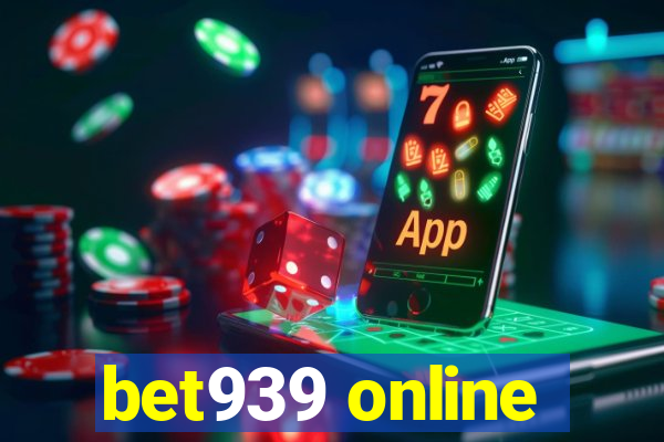 bet939 online