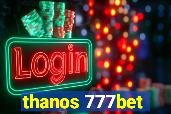thanos 777bet