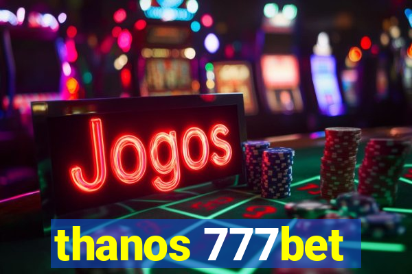 thanos 777bet
