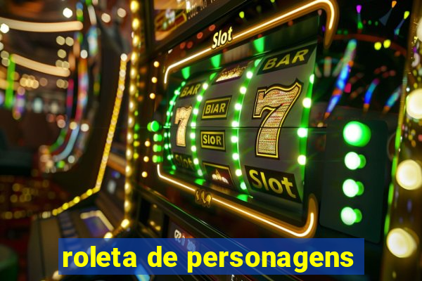 roleta de personagens