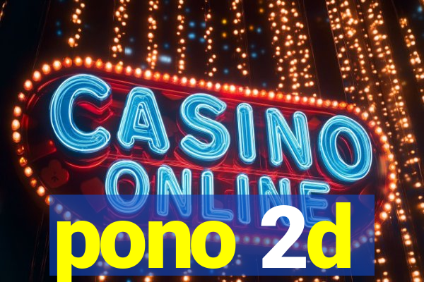 pono 2d