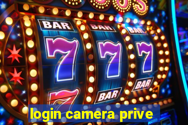 login camera prive