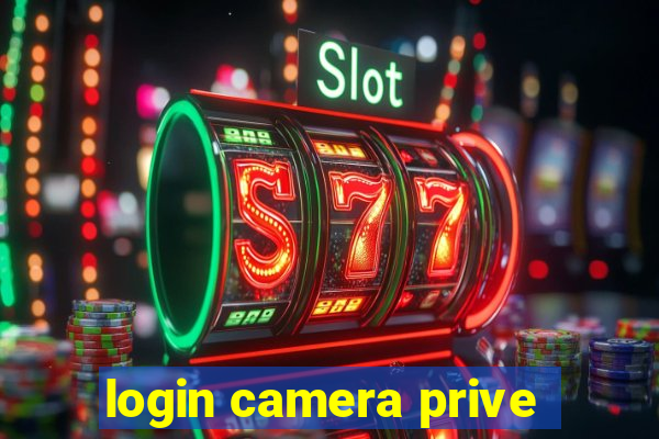 login camera prive