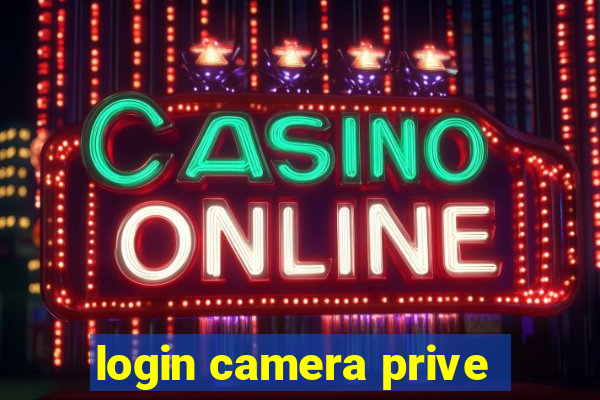 login camera prive