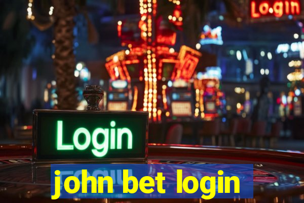 john bet login