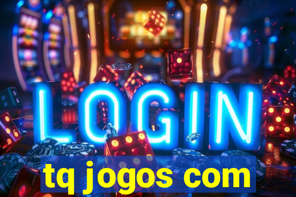 tq jogos com