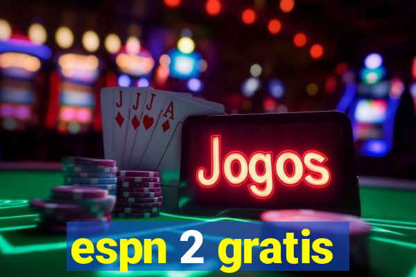 espn 2 gratis
