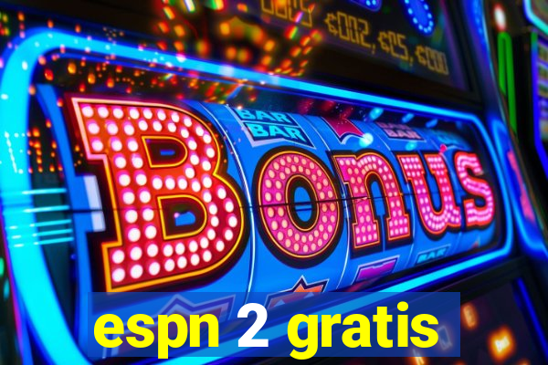 espn 2 gratis
