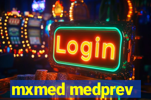 mxmed medprev