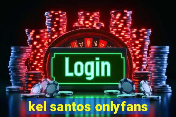 kel santos onlyfans