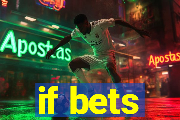 if bets