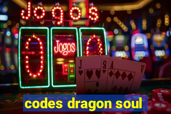 codes dragon soul