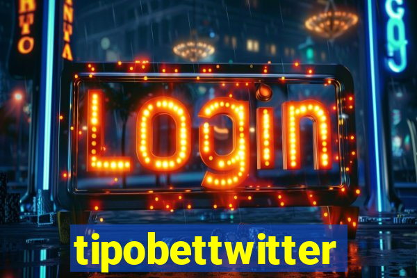 tipobettwitter