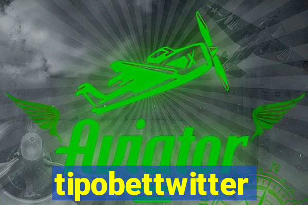 tipobettwitter