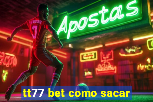 tt77 bet como sacar