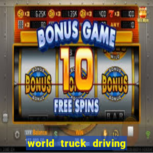 world truck driving simulator tudo desbloqueado
