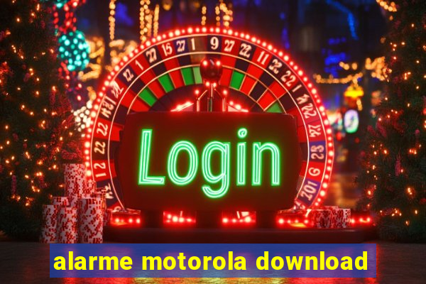 alarme motorola download