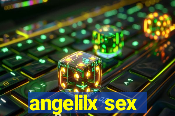 angelilx sex