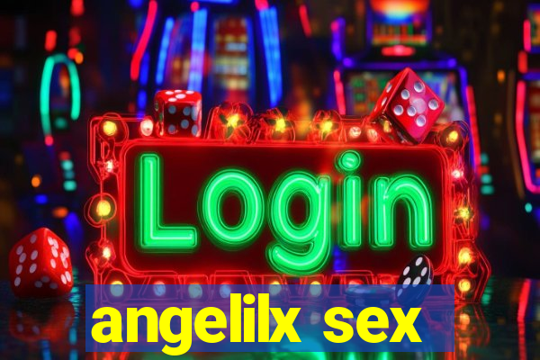 angelilx sex
