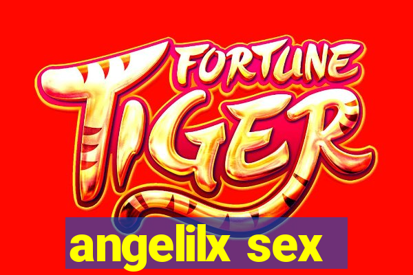 angelilx sex