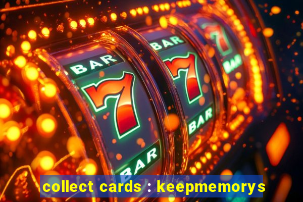 collect cards : keepmemorys