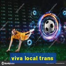 viva local trans