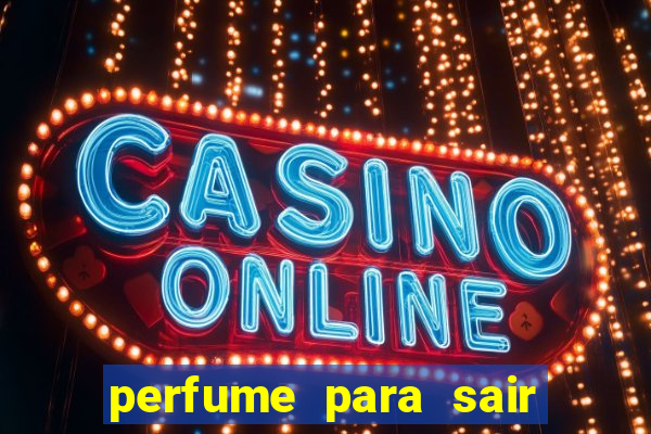 perfume para sair a noite
